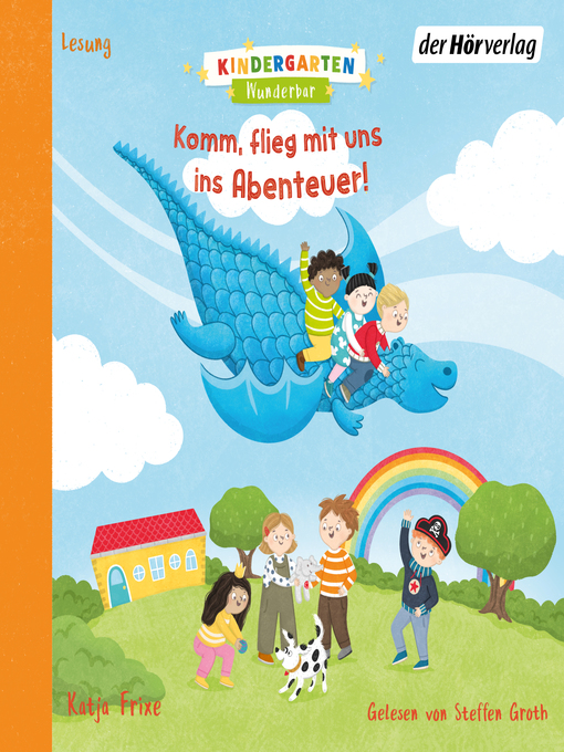 Title details for Kindergarten Wunderbar – Komm, flieg mit uns ins Abenteuer! by Katja Frixe - Available